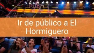 ir de publico al hormiguero