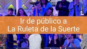 Ir de público a La Ruleta de la Suerte