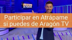 Participar en Atrápame si puedes de Aragón TV