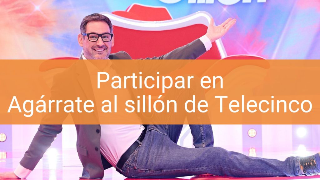 participar agarrate al sillon telecinco casting concurso requisitos formulario