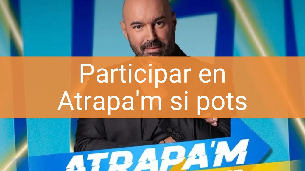 Participar en Atrapa'm si pots de TV3