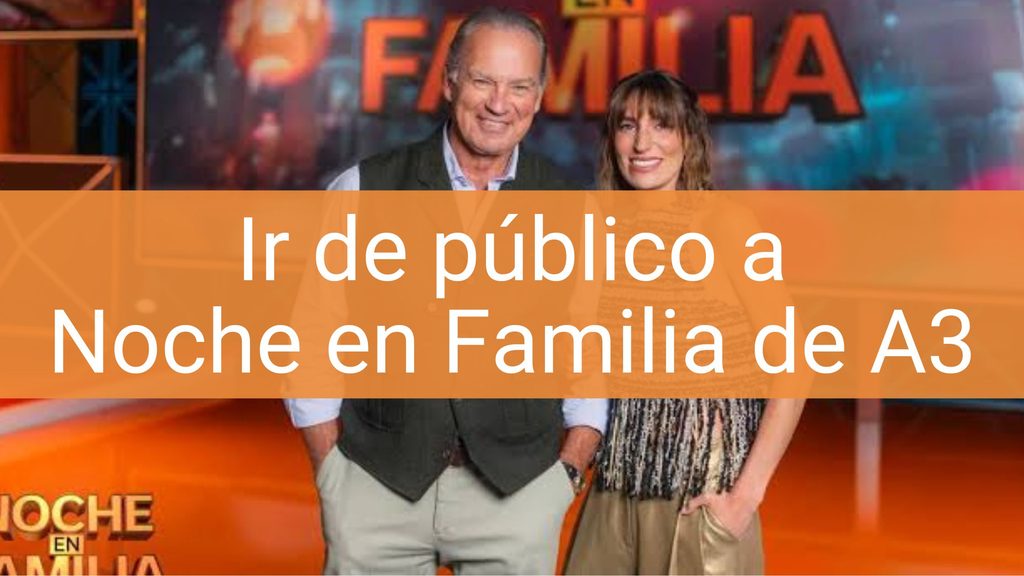ir de publico noche en familia antena 3