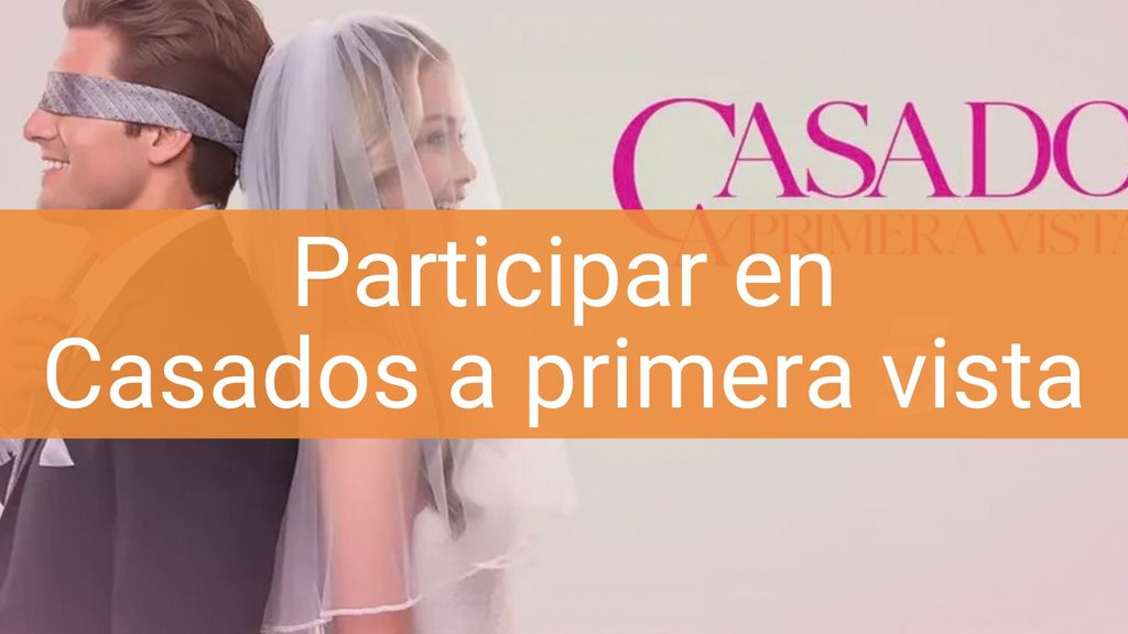 participar casados a primera vista casting